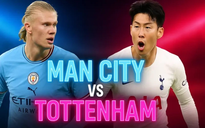 Where to Watch Man City vs Tottenham LIVE